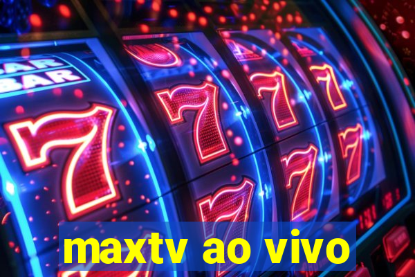 maxtv ao vivo